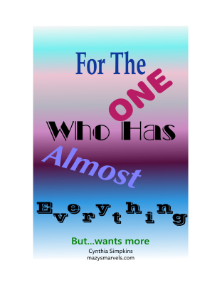 For The One Who Has Almost Everything